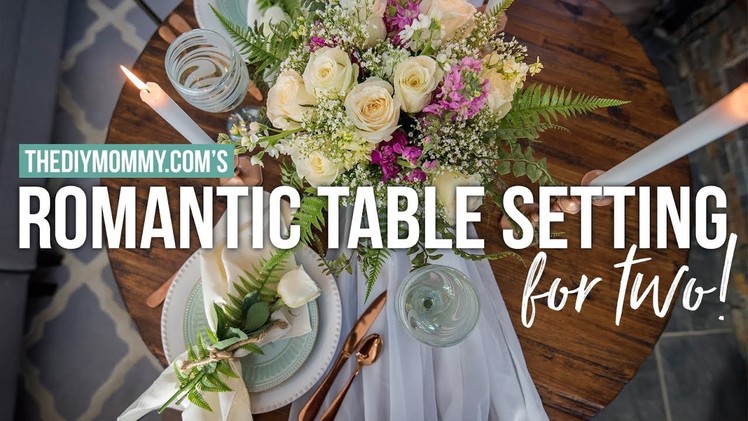 Romantic Table Setting for Two on a Budget + Flower Arrangement Hack | The DIY Mommy