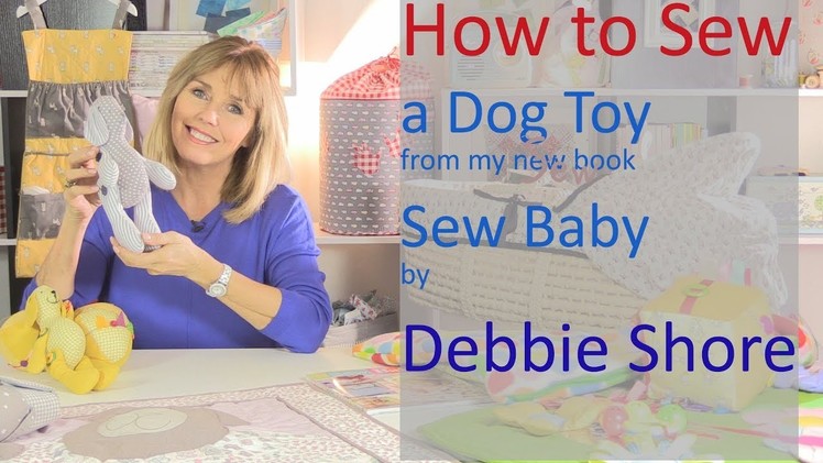 Sew Baby by Debbie Shore, a soft toy tutorial