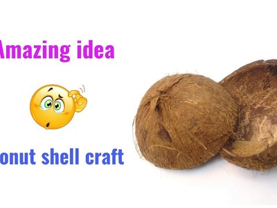 Best out of waste from Coconut shell craft idea