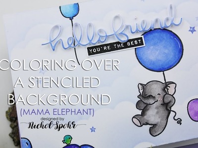 Coloring Over A Stenciled Background (Mama Elephant Fly With Me)