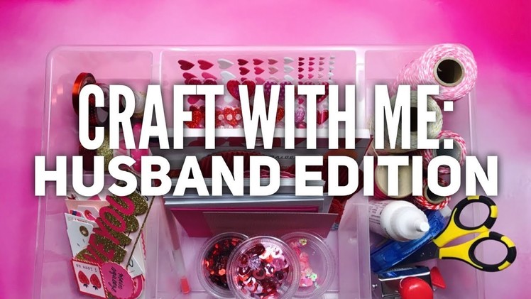 Craft With Me: Husband Edition!