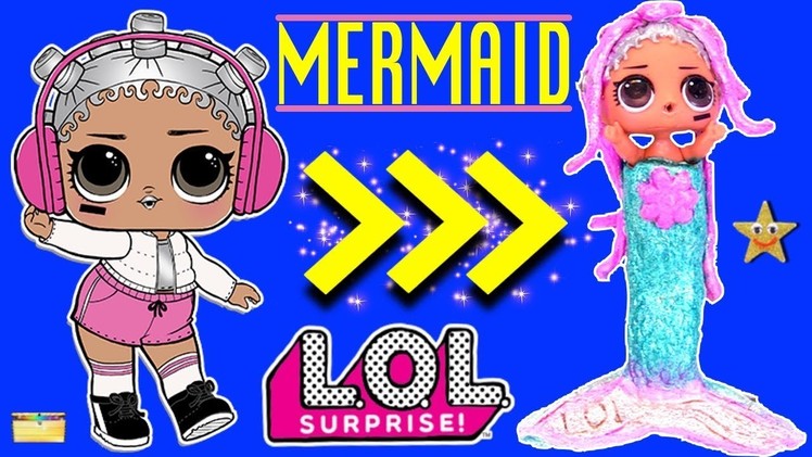 DIY Custom LOL Surprise Mermaid Doll | MAKE A MERMAID from Beats LOL