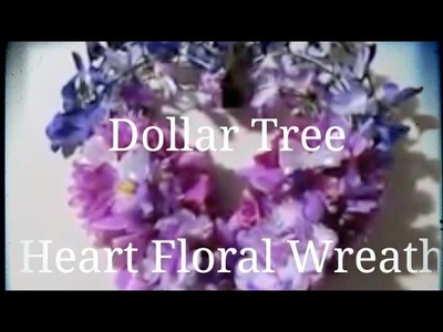DIY???? DOLLAR TREE ????FLORAL HEART WREATH????SPRING DECOR