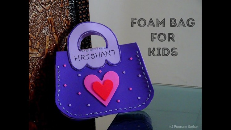 DIY - Foam bag for kids | Easy foam sheet craft ideas | Step by step tutorial