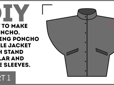 DIY: How to make a poncho. Making poncho-style jacket with stand collar and cape sleeves.