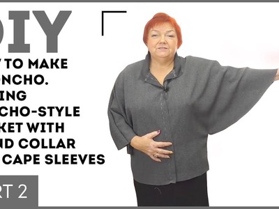 DIY: How to make a poncho. Making poncho-style jacket with stand collar and cape sleeves. Part 2