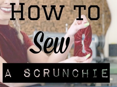 DIY | HOW TO SEW A SCRUNCHIE TUTORIAL