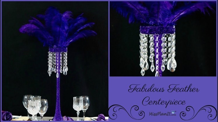 Fabulous Tall  Feather Centerpiece | DIY Glam Wedding | DIY Wedding Tutorial