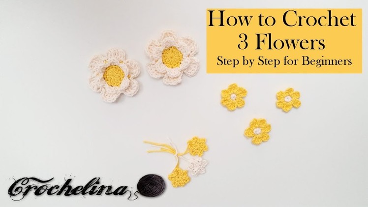 How to Crochet 3 Flowers step by step for beginners, Crochet Along - Crochelina
