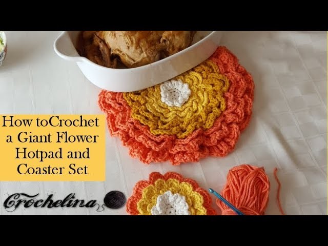 How to Crochet a Giant Flower Hotpad and Coasters -  Crochelina