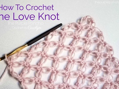 How To Crochet The Love Knot Stitch - aka Solomon's Knot