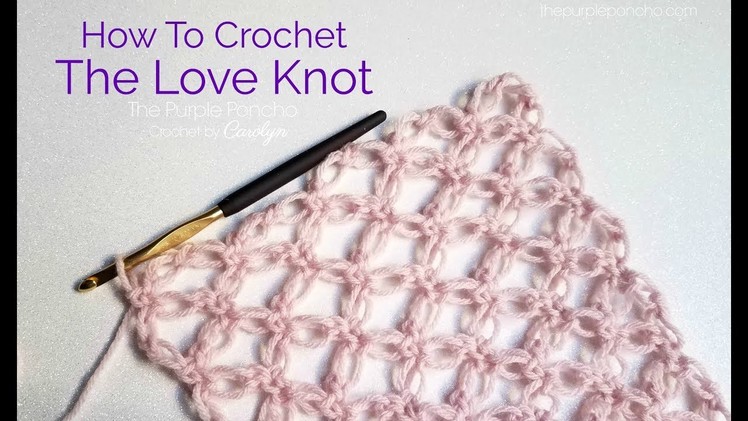 How To Crochet The Love Knot Stitch - aka Solomon's Knot