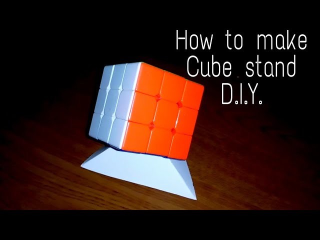 How to make cube stand
Homemade Cube Stand D.I.Y.