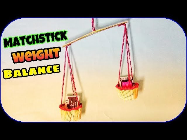 MATCHSTICK Weight Balance : Matchstick art and craft idea ????