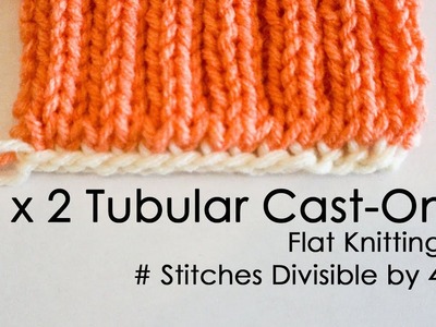 2 x 2 Tubular Cast on for Flat Knitting Step-by-Step Tutorial