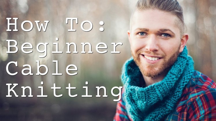 Cable knitting for beginners | How to cable knit | c4f | c4b | learn to knit | cable knit pattern