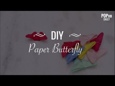 DIY Paper Butterfly - POPxo