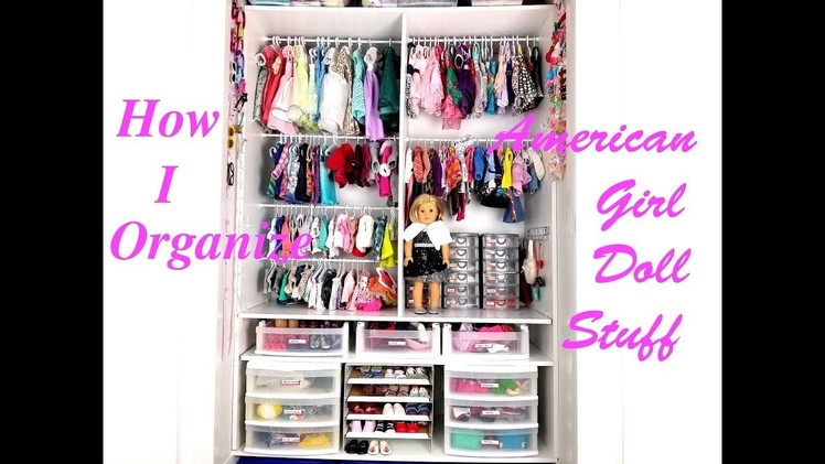 How I Organize our American Girl Doll Stuff