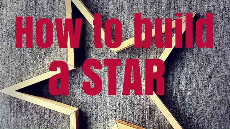 HOW TO BUILD A STAR