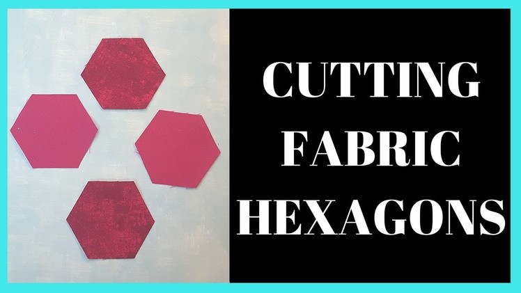 How to Cut Fabric Hexagons (Part One)