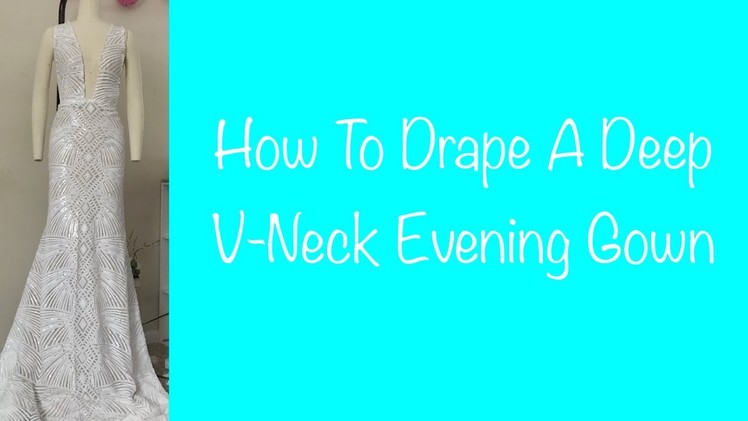 How To Drape a Deep V-neck Evening Gown