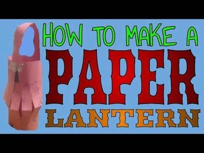 How to Make a Paper Lantern!