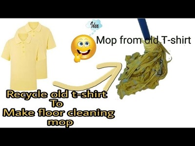 How to make floor cleaning mop with T-shirt. Recycle old t-shirt or clothes