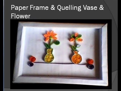 Quilling How To Make Paper Frame Decorate Quilling Vase Diy