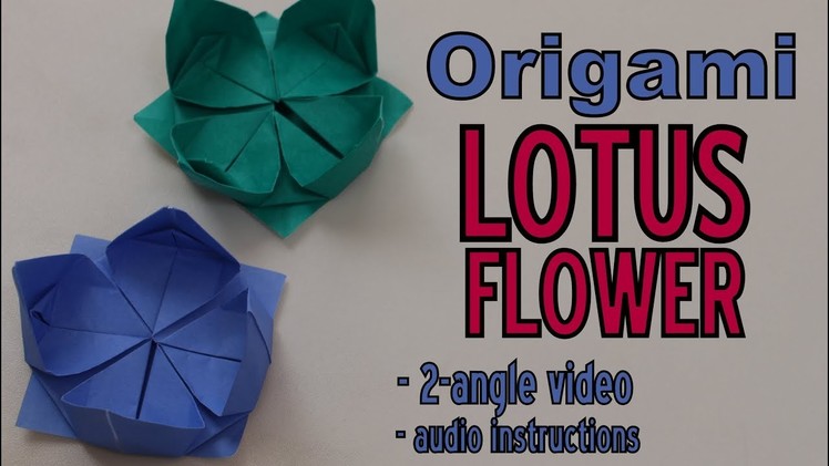 Origami - How to make a LOTUS FLOWER (2-angle video, audio instructions)