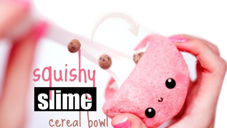 SQUISHY AND SLIME CEREAL BOWL DIY