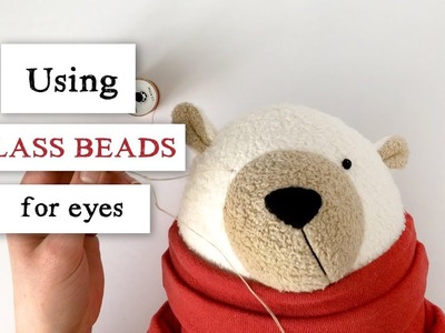Using Glass Beads for Eyes on Plush Toys