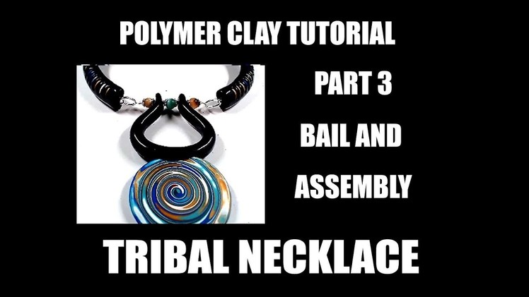 253 Polymer clay tutorial - Tribal necklace part 3 - bail and assembly