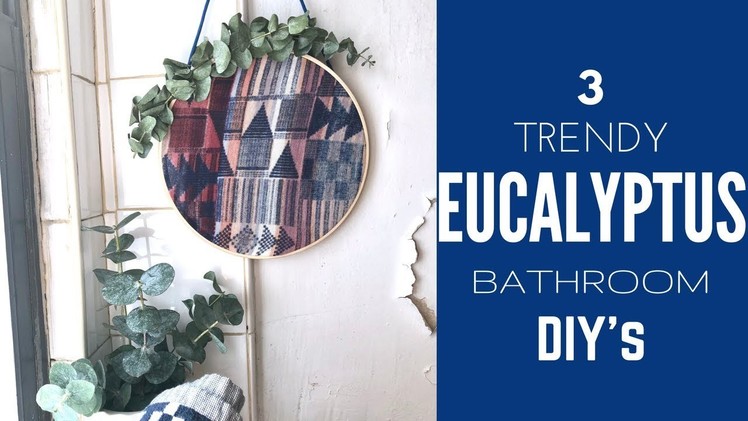 3 EASY EUCALYPTUS BATHROOM DIY'S -  soap,  modern embroidery hoop, aromatic shower bundle