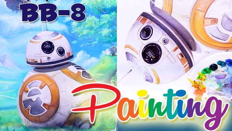 BB-8 Painting FORCE AWAKENS | Jamie Jo
