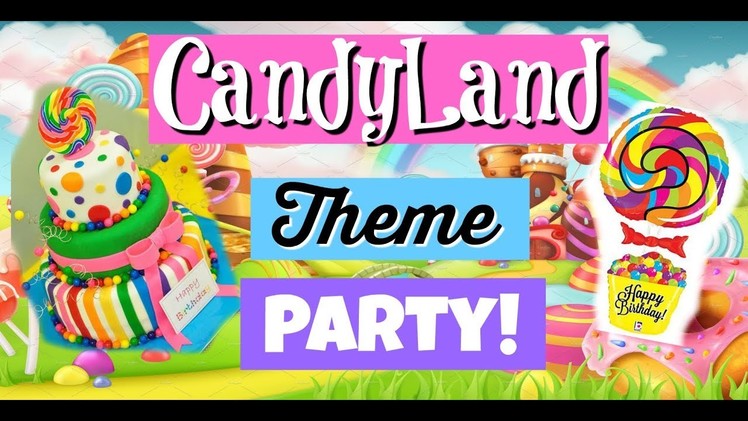 Candyland Theme Party! DIY & Colorful Decorations