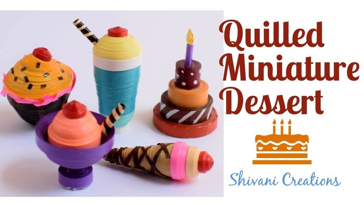 Quilling Miniature Desserts. Quilled Sweets. Miniature Quilling