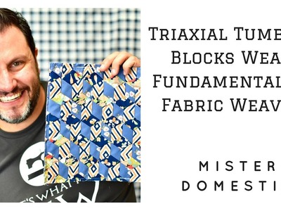 Fabric Weaving: Triaxial Tumbling Blocks Weave - Fundamentals of Fabric Weaving with Mister Domestic