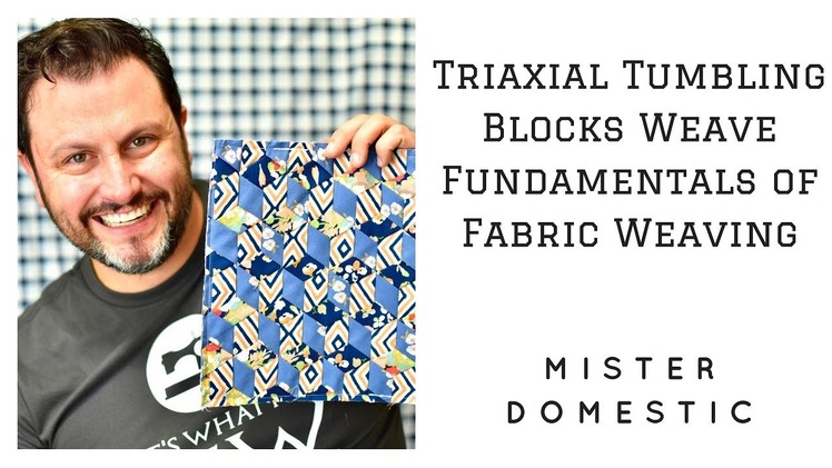 Fabric Weaving: Triaxial Tumbling Blocks Weave - Fundamentals of Fabric Weaving with Mister Domestic