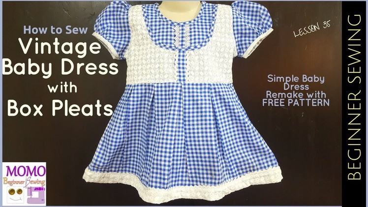 How to Sew: Vintage Baby Dress with Box Pleats - Beginners Sewing Lesson 35