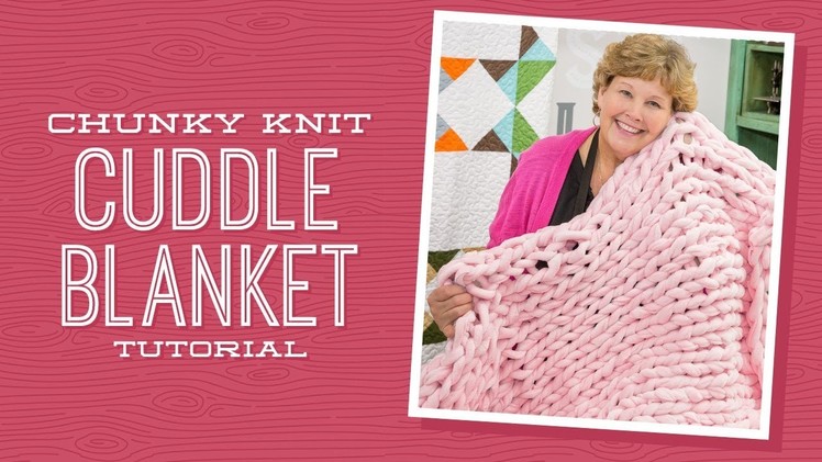 Make a Chunky Knit Cuddle Blanket with Jenny!