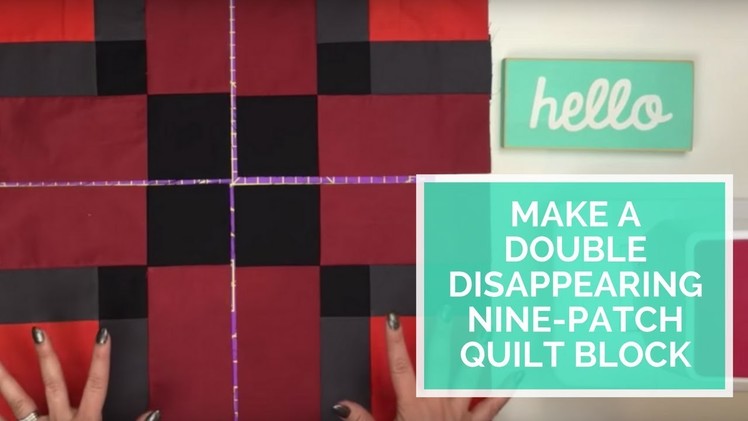 Make a Double Disappearing Nine Patch Quilt Block
