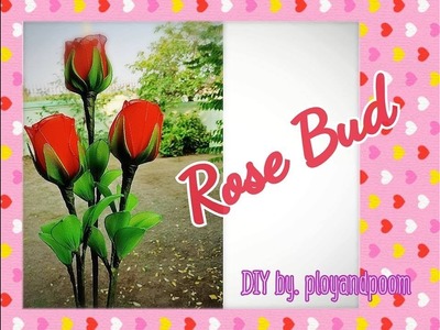 ROSE Bud  ( How to make rose easy stocking.nylon flower by ployandpoom)