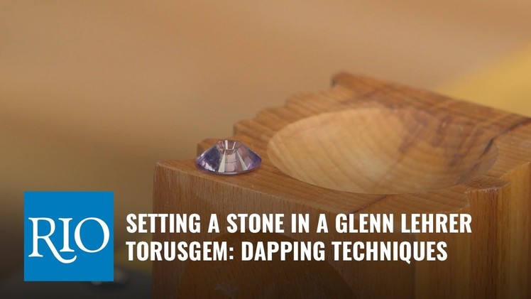Setting a Stone in Your TorusGem with Glenn Lehrer: Dapping Techniques