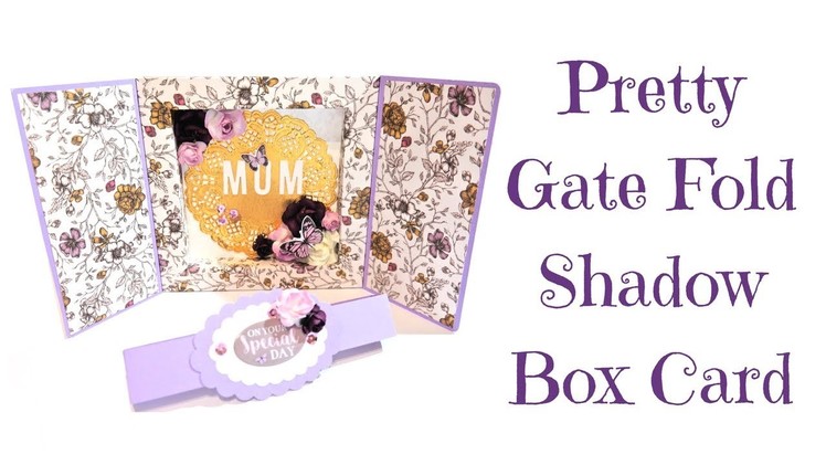 Very Pretty Gate Fold Shadow Box Card | Video Tutorial