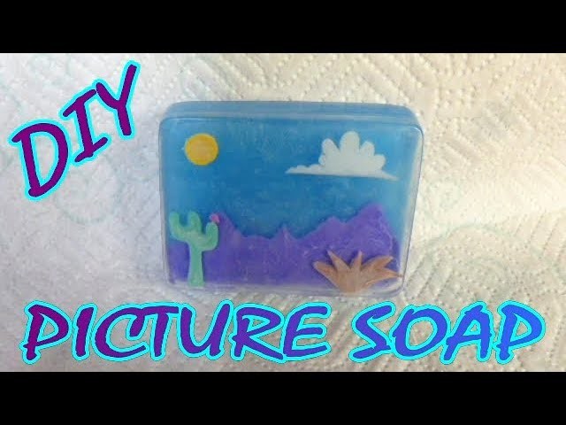 DIY HOW TO MAKE A PICTURE SCENE IN SOAP - MELT AND POUR TUTORIAL