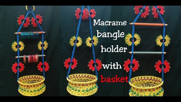DIY Macrame Bangle.Choodi Holder with BASKET Easy Tutorial