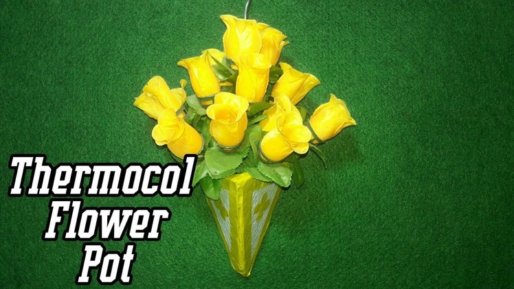 DIY- Thermocol Flower Pot | How To Make Thermocol Flower Pot | Thermocol Craft For Project