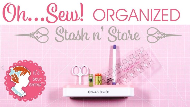 Oh. Sew! Organized - Stash N' Store by It's Sew Emma - Fat Quarter Shop