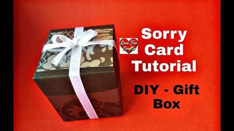 Sorry Card Tutorial | DIY Gift Box | Gift Idea