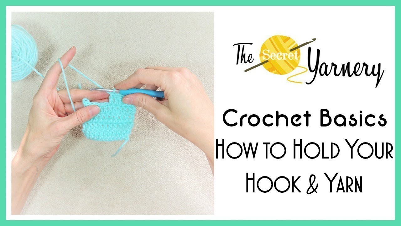 Crochet Basics - How to Hold Your Hook & Yarn